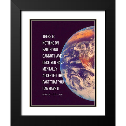 Robert Collier Quote: Nothing on Earth Black Modern Wood Framed Art Print with Double Matting by ArtsyQuotes