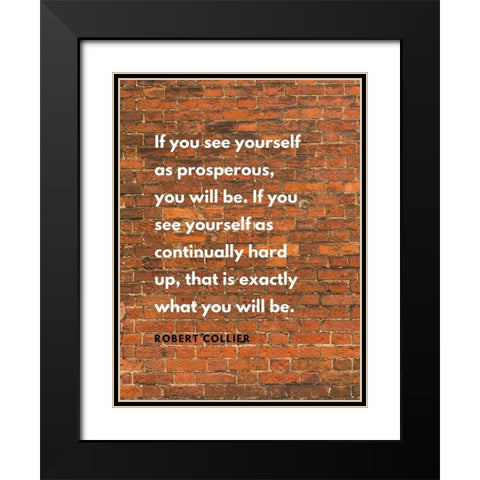 Robert Collier Quote: Prosperous Black Modern Wood Framed Art Print with Double Matting by ArtsyQuotes
