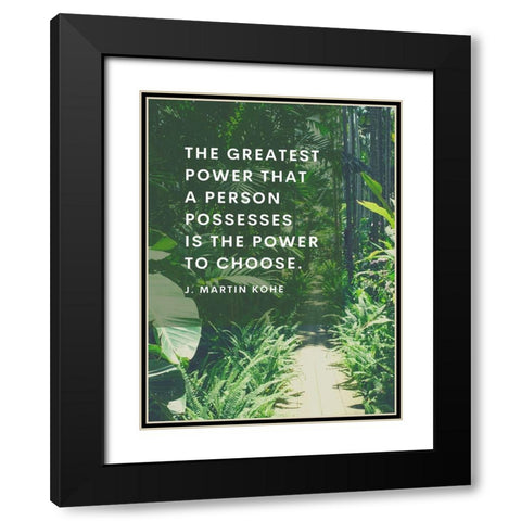 J. Martin Kohe Quote: Power to Choose Black Modern Wood Framed Art Print with Double Matting by ArtsyQuotes