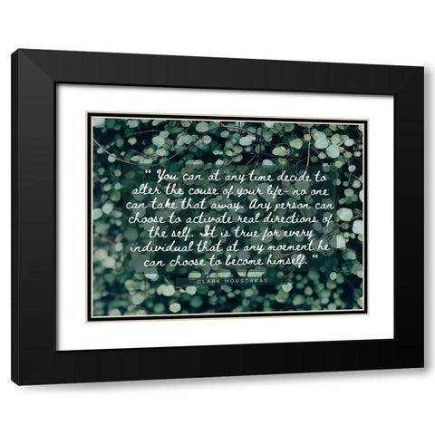 Clark Moustakas Quote: Course of Your Life Black Modern Wood Framed Art Print with Double Matting by ArtsyQuotes