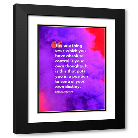 Paul G. Thomas Quote: Absolute Control Black Modern Wood Framed Art Print with Double Matting by ArtsyQuotes