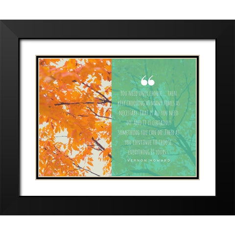 Vernon Howard Quote: Keep Choosing Black Modern Wood Framed Art Print with Double Matting by ArtsyQuotes