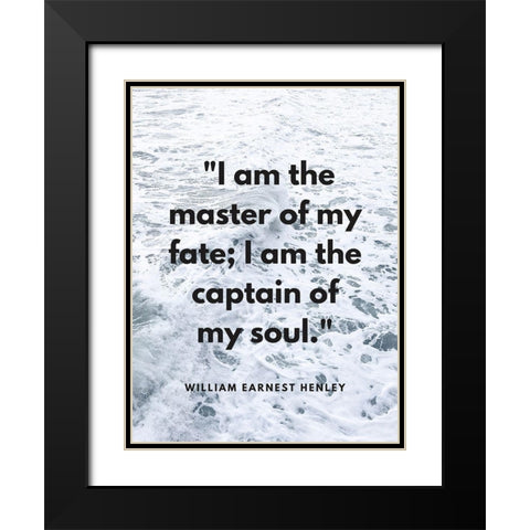 William Ernest Henley Quote: Master of My Fate Black Modern Wood Framed Art Print with Double Matting by ArtsyQuotes