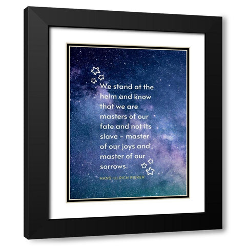 Hans-Ulrich Rieker Quote: We Stand Black Modern Wood Framed Art Print with Double Matting by ArtsyQuotes