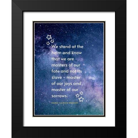 Hans-Ulrich Rieker Quote: We Stand Black Modern Wood Framed Art Print with Double Matting by ArtsyQuotes