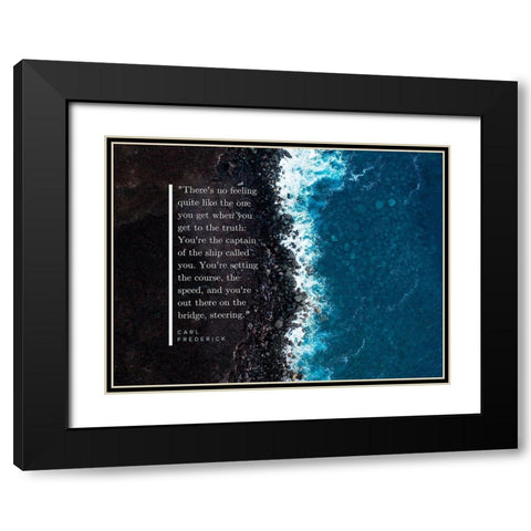 Carl Frederick Quote: Youre the Captain Black Modern Wood Framed Art Print with Double Matting by ArtsyQuotes