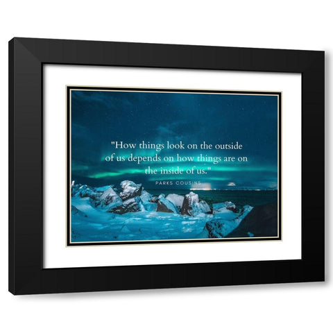 Parks Cousins Quote: How Things Look Black Modern Wood Framed Art Print with Double Matting by ArtsyQuotes