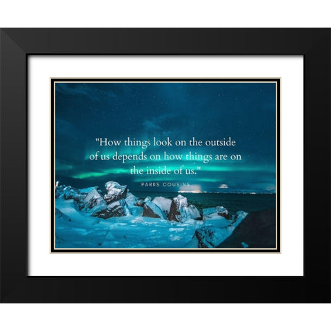 Parks Cousins Quote: How Things Look Black Modern Wood Framed Art Print with Double Matting by ArtsyQuotes