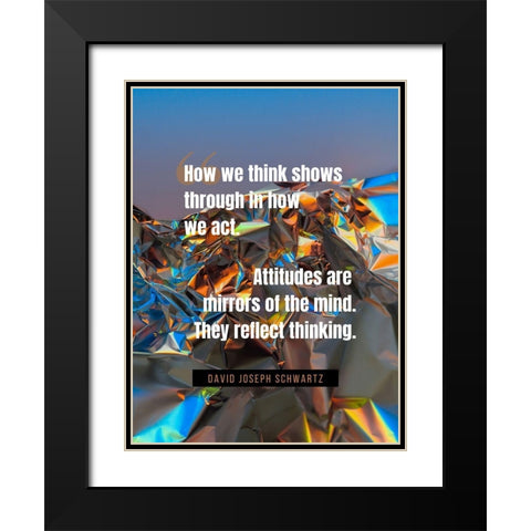 David Joseph Schwartz Quote: How We Think Black Modern Wood Framed Art Print with Double Matting by ArtsyQuotes