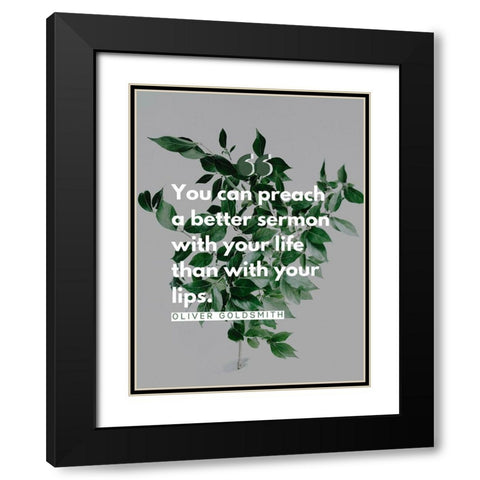 Oliver Goldsmith Quote: Preach Black Modern Wood Framed Art Print with Double Matting by ArtsyQuotes