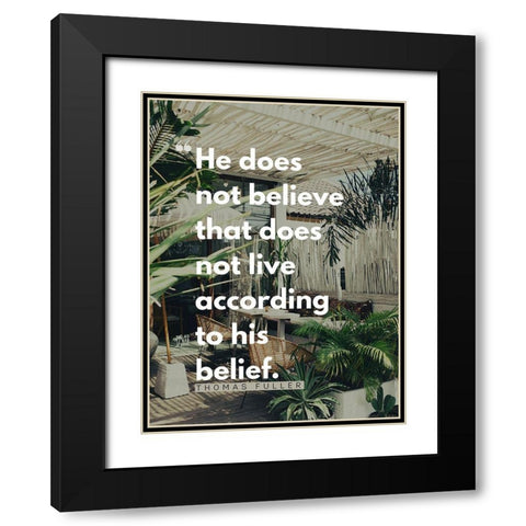 Thomas Fuller Quote: According to His Belief Black Modern Wood Framed Art Print with Double Matting by ArtsyQuotes