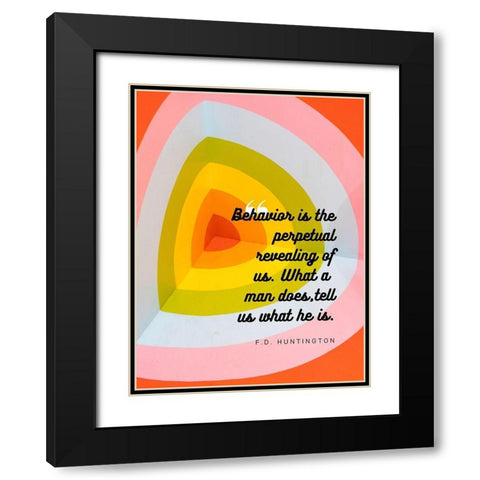 F.D. Huntington Quote: Behavior Black Modern Wood Framed Art Print with Double Matting by ArtsyQuotes
