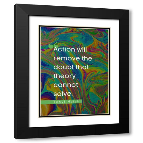 Tehyi Hsieh Quote: Action Black Modern Wood Framed Art Print with Double Matting by ArtsyQuotes