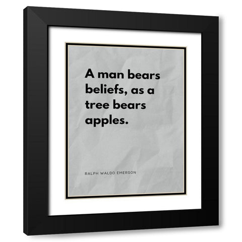 Ralph Waldo Emerson Quote: Man Bears Beliefs Black Modern Wood Framed Art Print with Double Matting by ArtsyQuotes