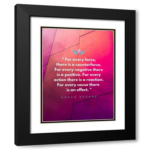 Grace Speare Quote: Every Force Black Modern Wood Framed Art Print with Double Matting by ArtsyQuotes