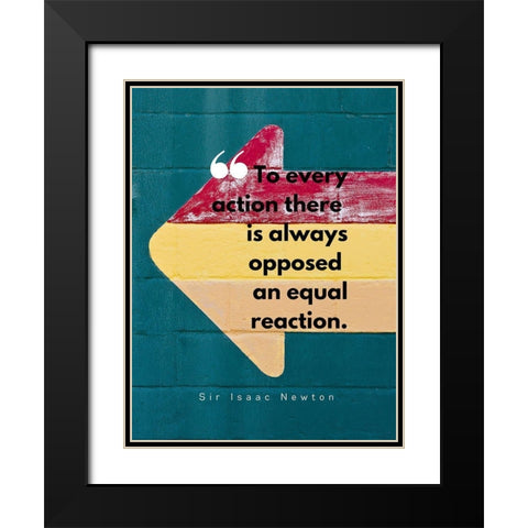 Sir Isaac Newton Quote: Equal Reaction Black Modern Wood Framed Art Print with Double Matting by ArtsyQuotes