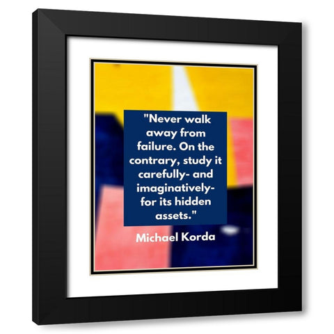 Michael Korda Quote: Never Walk Away Black Modern Wood Framed Art Print with Double Matting by ArtsyQuotes
