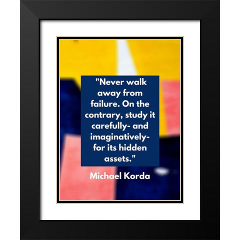 Michael Korda Quote: Never Walk Away Black Modern Wood Framed Art Print with Double Matting by ArtsyQuotes