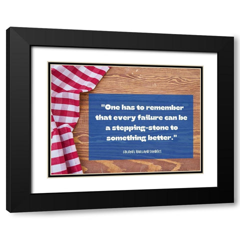 Colonel Harland Sanders Quote: Every Failure Black Modern Wood Framed Art Print with Double Matting by ArtsyQuotes