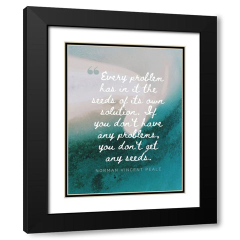 Norman Vincent Peale Quote: Every Problem Black Modern Wood Framed Art Print with Double Matting by ArtsyQuotes