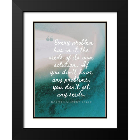 Norman Vincent Peale Quote: Every Problem Black Modern Wood Framed Art Print with Double Matting by ArtsyQuotes