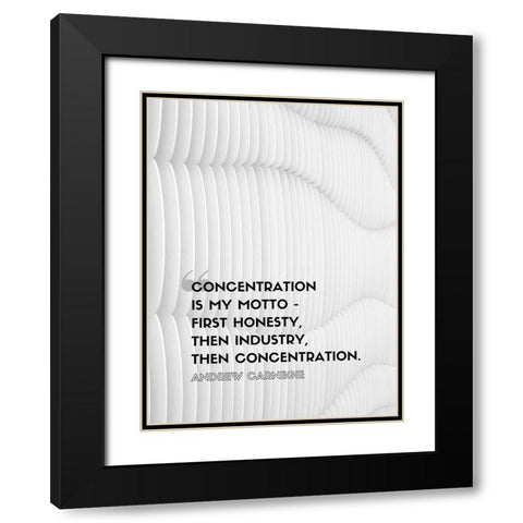 Andrew Carnegie Quote: Concentration Black Modern Wood Framed Art Print with Double Matting by ArtsyQuotes