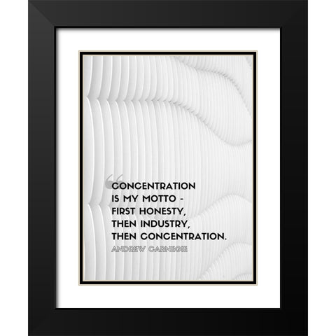 Andrew Carnegie Quote: Concentration Black Modern Wood Framed Art Print with Double Matting by ArtsyQuotes