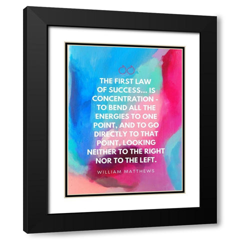 William Matthews Quote: Law of Success Black Modern Wood Framed Art Print with Double Matting by ArtsyQuotes