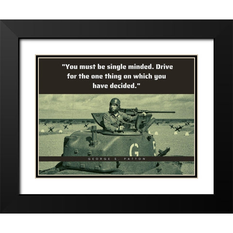 George Patton Quote: Single Minded Black Modern Wood Framed Art Print with Double Matting by ArtsyQuotes
