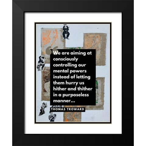 Thomas Troward Quote: Mental Powers Black Modern Wood Framed Art Print with Double Matting by ArtsyQuotes