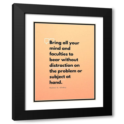 Walter G. Oleksy Quote: Without Distraction Black Modern Wood Framed Art Print with Double Matting by ArtsyQuotes