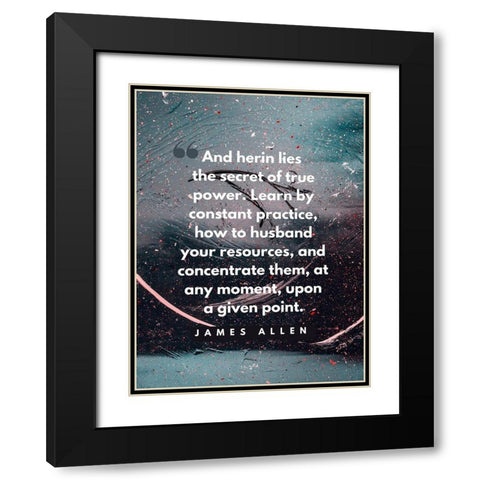 James Allen Quote: True Power Black Modern Wood Framed Art Print with Double Matting by ArtsyQuotes