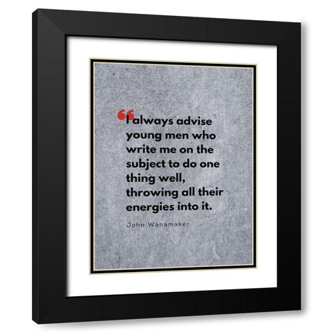 John Wanamaker Quote: Throwing All Their Energies Black Modern Wood Framed Art Print with Double Matting by ArtsyQuotes