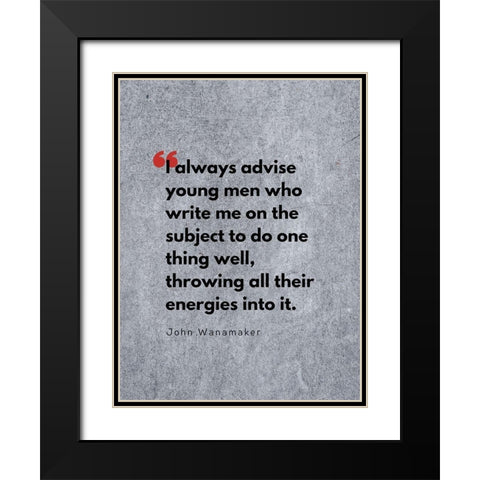 John Wanamaker Quote: Throwing All Their Energies Black Modern Wood Framed Art Print with Double Matting by ArtsyQuotes