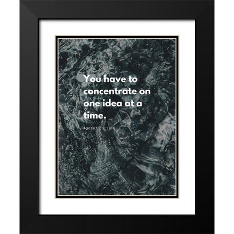 Robert Collier Quote: Concentrate Black Modern Wood Framed Art Print with Double Matting by ArtsyQuotes