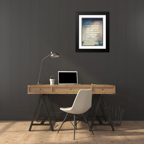 Bible Verse, Romans 7:19 Quote: For the Good Black Modern Wood Framed Art Print with Double Matting by ArtsyQuotes