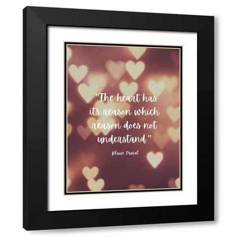 Blaise Pascal Quote: The Heart has Reasons Black Modern Wood Framed Art Print with Double Matting by ArtsyQuotes