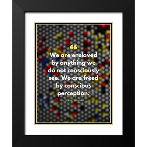 Vernon Howard Quote: Conscious Perception Black Modern Wood Framed Art Print with Double Matting by ArtsyQuotes