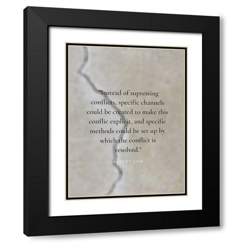 Albert Low Quote: Conflict is Resolved Black Modern Wood Framed Art Print with Double Matting by ArtsyQuotes