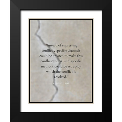 Albert Low Quote: Conflict is Resolved Black Modern Wood Framed Art Print with Double Matting by ArtsyQuotes