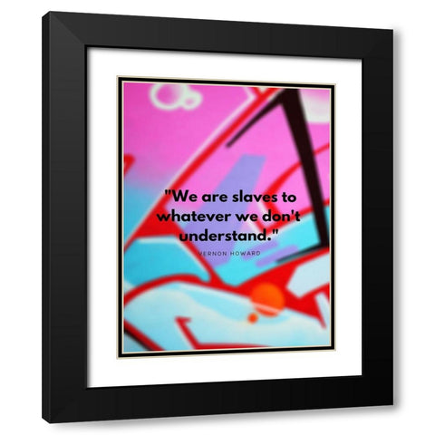 Vernon Howard Quote: We Dont Understand Black Modern Wood Framed Art Print with Double Matting by ArtsyQuotes