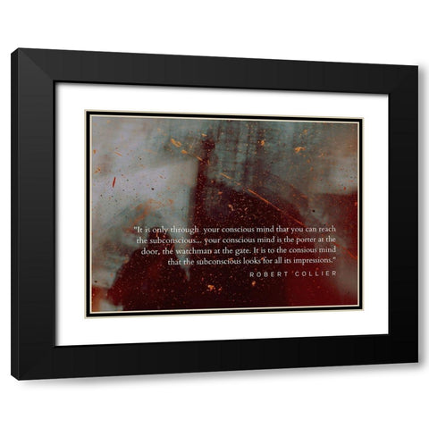 Robert Collier Quote: Conscious Mind Black Modern Wood Framed Art Print with Double Matting by ArtsyQuotes