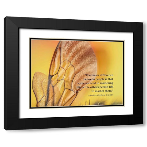 James Gordon Gilkey Quote: Mastering Life Black Modern Wood Framed Art Print with Double Matting by ArtsyQuotes