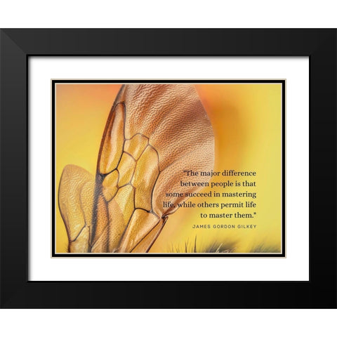 James Gordon Gilkey Quote: Mastering Life Black Modern Wood Framed Art Print with Double Matting by ArtsyQuotes