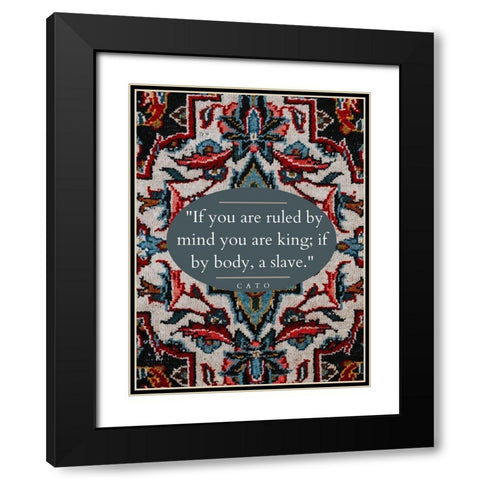 Cato Quote: Ruled by Mind Black Modern Wood Framed Art Print with Double Matting by ArtsyQuotes