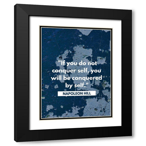 Napoleon Hill Quote: Conquered by Self Black Modern Wood Framed Art Print with Double Matting by ArtsyQuotes