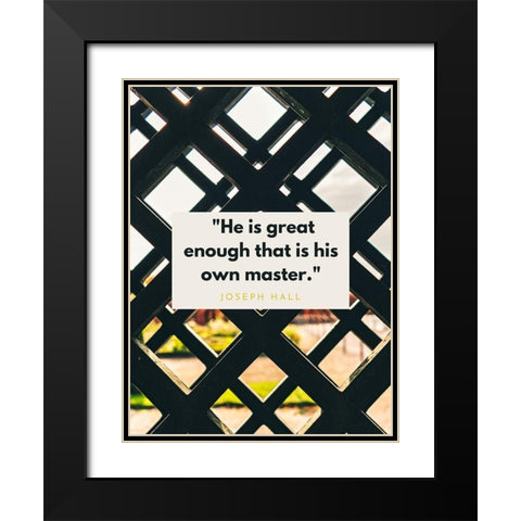 Joseph Hall Quote: His Own Master Black Modern Wood Framed Art Print with Double Matting by ArtsyQuotes