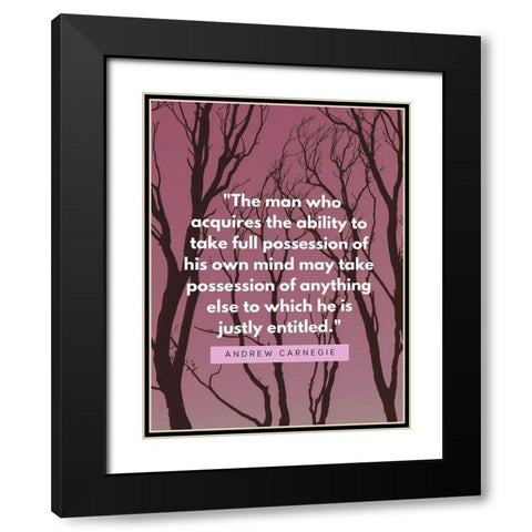 Andrew Carnegie Quote: Possession Black Modern Wood Framed Art Print with Double Matting by ArtsyQuotes