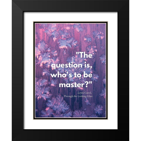 Lewis Carrol Quote: Master Black Modern Wood Framed Art Print with Double Matting by ArtsyQuotes