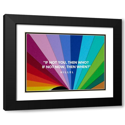 Hillel Quote: If Not Black Modern Wood Framed Art Print with Double Matting by ArtsyQuotes